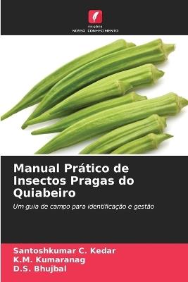 Manual Prático de Insectos Pragas do Quiabeiro - Santoshkumar C Kedar,K M Kumaranag,D S Bhujbal - cover