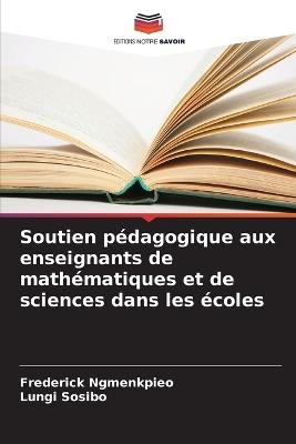 Soutien pédagogique aux enseignants de mathématiques et de sciences dans les écoles - Frederick Ngmenkpieo,Lungi Sosibo - cover