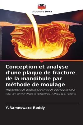 Conception et analyse d'une plaque de fracture de la mandibule par méthode de moulage - Y Rameswara Reddy - cover
