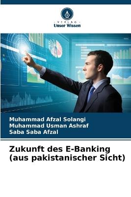 Zukunft des E-Banking (aus pakistanischer Sicht) - Muhammad Afzal Solangi,Muhammad Usman Ashraf,Saba Saba Afzal - cover