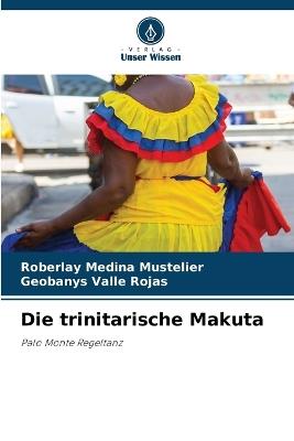 Die trinitarische Makuta - Roberlay Medina Mustelier,Geobanys Valle Rojas - cover