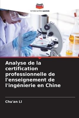 Analyse de la certification professionnelle de l'enseignement de l'ingénierie en Chine - Chu'an Li - cover