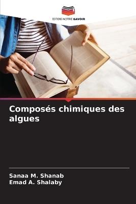 Composés chimiques des algues - Sanaa M Shanab,Emad A Shalaby - cover