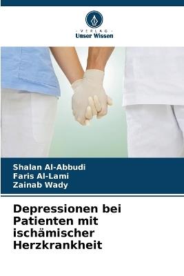 Depressionen bei Patienten mit ischämischer Herzkrankheit - Shalan Al-Abbudi,Faris Al-Lami,Zainab Wady - cover