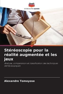 Stéréoscopie pour la réalité augmentée et les jeux - Alexandre Tomoyose - cover