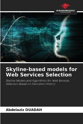 Skyline-based models for Web Services Selection - Abdelaziz Ouadah - cover