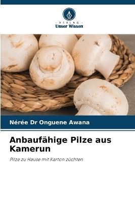 Anbaufähige Pilze aus Kamerun - Nérée Onguene Awana - cover