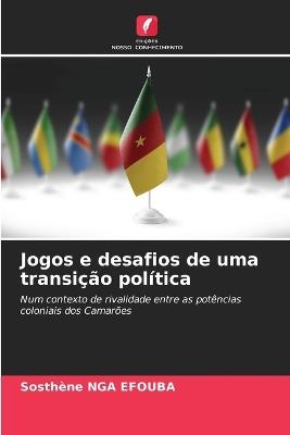 Jogos e desafios de uma transição política - Sosthène Nga Efouba - cover