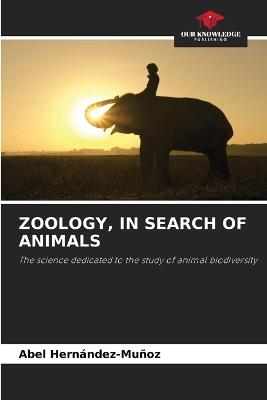 Zoology, in Search of Animals - Abel Hernández-Muñoz - cover