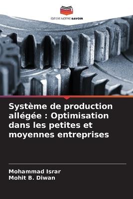 Système de production allégée: Optimisation dans les petites et moyennes entreprises - Mohammad Israr,Mohit B Diwan - cover