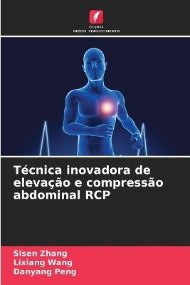 Técnica inovadora de elevação e compressão abdominal RCP - Sisen Zhang,Lixiang Wang,Danyang Peng - cover