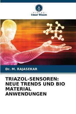 Triazol-Sensoren: Neue Trends Und Bio Material Anwendungen - M Rajasekar - cover