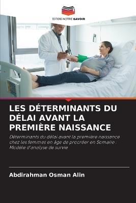 Les Déterminants Du Délai Avant La Première Naissance - Abdirahman Osman Alin - cover