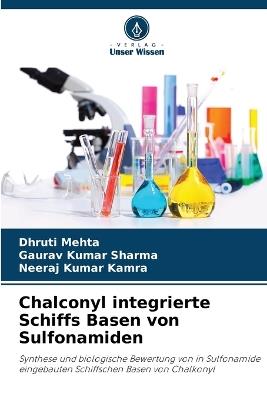 Chalconyl integrierte Schiffs Basen von Sulfonamiden - Dhruti Mehta,Gaurav Kumar Sharma,Neeraj Kumar Kamra - cover
