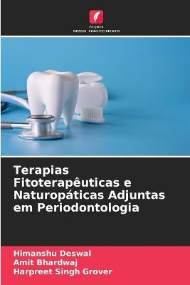 Terapias Fitoterapêuticas e Naturopáticas Adjuntas em Periodontologia - Himanshu Deswal,Amit Bhardwaj,Harpreet Singh Grover - cover