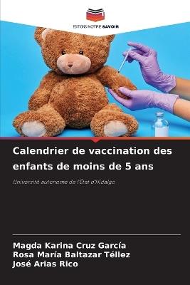 Calendrier de vaccination des enfants de moins de 5 ans - Magda Karina Cruz García,Rosa María Baltazar Téllez,José Arias Rico - cover