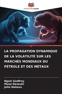 La Propagation Dynamique de la Volatilité Sur Les Marchés Mondiaux Du Pétrole Et Des Métaux - Ngozi Godfrey,Musa Dasauki,Julia Nabasu - cover