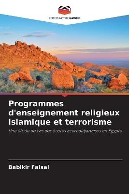 Programmes d'enseignement religieux islamique et terrorisme - Babikir Faisal - cover