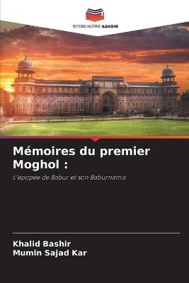 Mémoires du premier Moghol - Khalid Bashir,Mumin Sajad Kar - cover