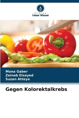 Gegen Kolorektalkrebs - Mona Gaber,Zeinab Elsayed,Suzan Atteya - cover