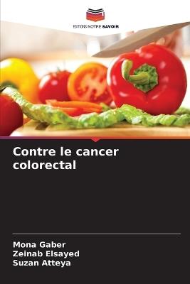 Contre le cancer colorectal - Mona Gaber,Zeinab Elsayed,Suzan Atteya - cover