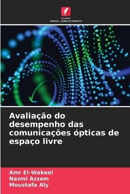 Avaliação do desempenho das comunicações ópticas de espaço livre - Amr El-Wakeel,Nazmi Azzam,Moustafa Aly - cover