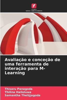 Avaliação e conceção de uma ferramenta de interação para M-Learning - Thisaru Panagoda,Thilina Halloluwa,Samantha Thelijjagoda - cover