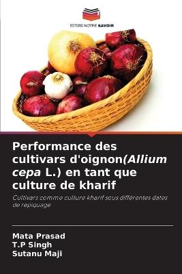 Performance des cultivars d'oignon(Allium cepa L.) en tant que culture de kharif - Mata Prasad,T P Singh,Sutanu Maji - cover