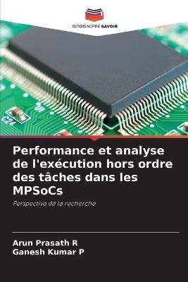 Performance et analyse de l'exécution hors ordre des tâches dans les MPSoCs - Arun Prasath R,Ganesh Kumar P - cover