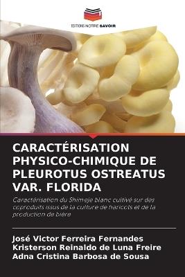 Caractérisation Physico-Chimique de Pleurotus Ostreatus Var. Florida - José Victor Ferreira Fernandes,Kristerson Reinaldo de Luna Freire,Adna Cristina Barbosa de Sousa - cover