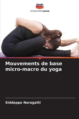 Mouvements de base micro-macro du yoga - Siddappa Naragatti - cover
