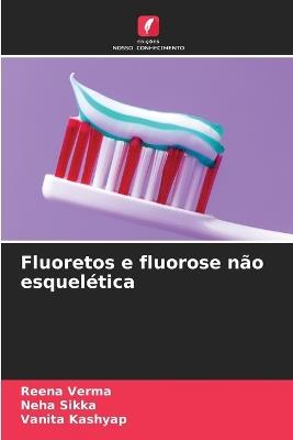 Fluoretos e fluorose não esquelética - Reena Verma,Neha Sikka,Vanita Kashyap - cover