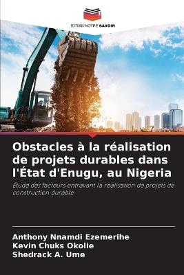 Obstacles à la réalisation de projets durables dans l'État d'Enugu, au Nigeria - Anthony Nnamdi Ezemerihe,Kevin Chuks Okolie,Shedrack A Ume - cover