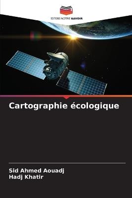 Cartographie écologique - Sid Ahmed Aouadj,Hadj Khatir - cover