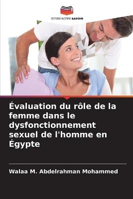 Évaluation du rôle de la femme dans le dysfonctionnement sexuel de l'homme en Égypte - Walaa M Abdelrahman Mohammed - cover