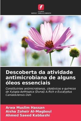 Descoberta da atividade antimicrobiana de alguns óleos essenciais - Arwa Muslim Hassan,Aisha Zoheir Al-Magboul,Ahmed Saeed Kabbashi - cover