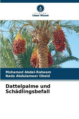 Dattelpalme und Schädlingsbefall - Mohamed Abdel-Raheem,Nada Abdulameer Obeid - cover