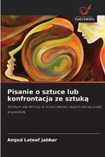 Pisanie o sztuce lub konfrontacja ze sztuka
