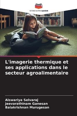 L'imagerie thermique et ses applications dans le secteur agroalimentaire - Aiswariya Selvaraj,Jeevarathinam Ganesan,Balakrishnan Murugesan - cover