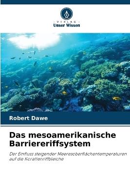 Das mesoamerikanische Barriereriffsystem - Robert Dawe - cover