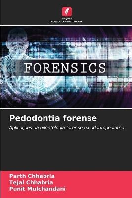 Pedodontia forense - Parth Chhabria,Tejal Chhabria,Punit Mulchandani - cover