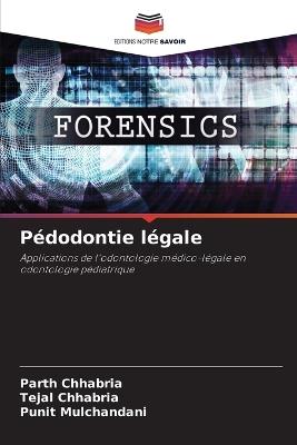 Pédodontie légale - Parth Chhabria,Tejal Chhabria,Punit Mulchandani - cover