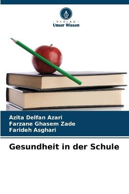 Gesundheit in der Schule - Azita Delfan Azari,Farzane Ghasem Zade,Farideh Asghari - cover