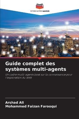 Guide complet des systèmes multi-agents - Arshad Ali,Mohammed Faizan Farooqui - cover