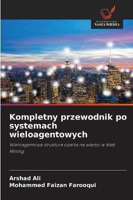 Kompletny przewodnik po systemach wieloagentowych - Arshad Ali,Mohammed Faizan Farooqui - cover
