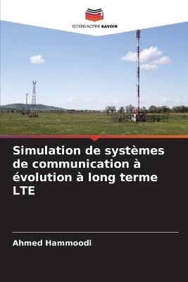 Simulation de systèmes de communication à évolution à long terme LTE - Ahmed Hammoodi - cover