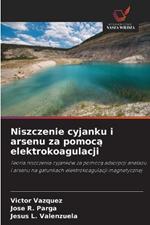 Niszczenie cyjanku i arsenu za pomoca elektrokoagulacji