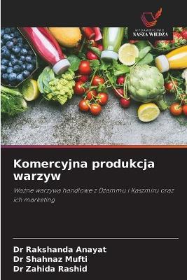 Komercyjna produkcja warzyw - Rakshanda Anayat,Shahnaz Mufti,Zahida Rashid - cover