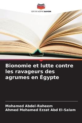 Bionomie et lutte contre les ravageurs des agrumes en Égypte - Mohamed Abdel-Raheem,Ahmed Mohamed Ezzat Abd El-Salam - cover