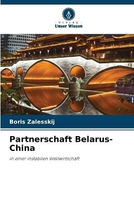 Partnerschaft Belarus-China - Boris Zalesskij - cover